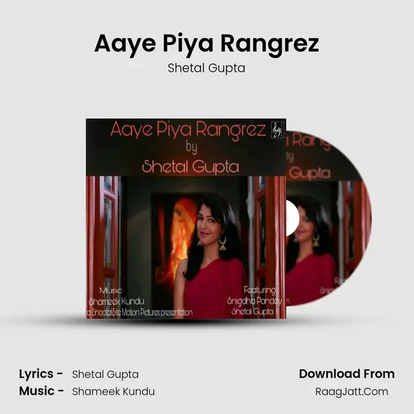Aaye Piya Rangrez MP3 Song by Shetal Gupta Cover