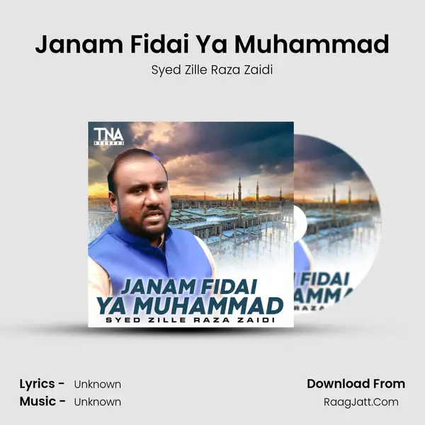 Janam Fidai Ya Muhammad MP3 Song by Syed Zille Raza Zaidi Cover