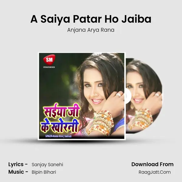 A Saiya Patar Ho Jaiba MP3 Song by Anjana Arya Rana Cover
