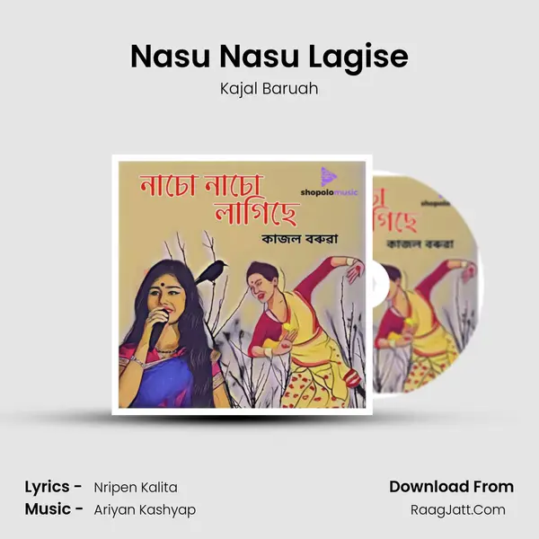 Nasu Nasu Lagise - Kajal Baruah