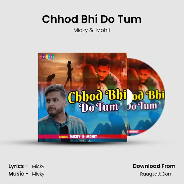Chhod Bhi Do Tum MP3 Song by Micky Cover