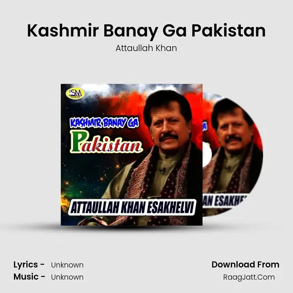 Kashmir Banay Ga Pakistan - Attaullah Khan