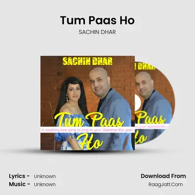 Tum Paas Ho - SACHIN DHAR