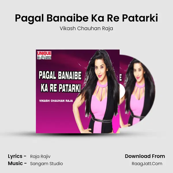 Pagal Banaibe Ka Re Patarki MP3 Song by Vikash Chauhan Raja Cover