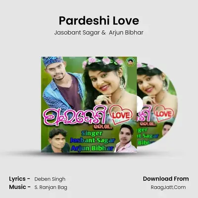 Pardeshi Love - Jasobant Sagar
