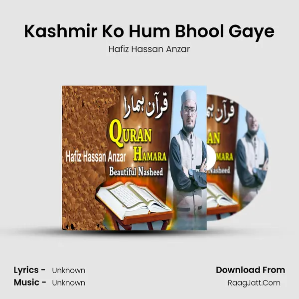 Kashmir Ko Hum Bhool Gaye MP3 Song by Hafiz Hassan Anzar Cover