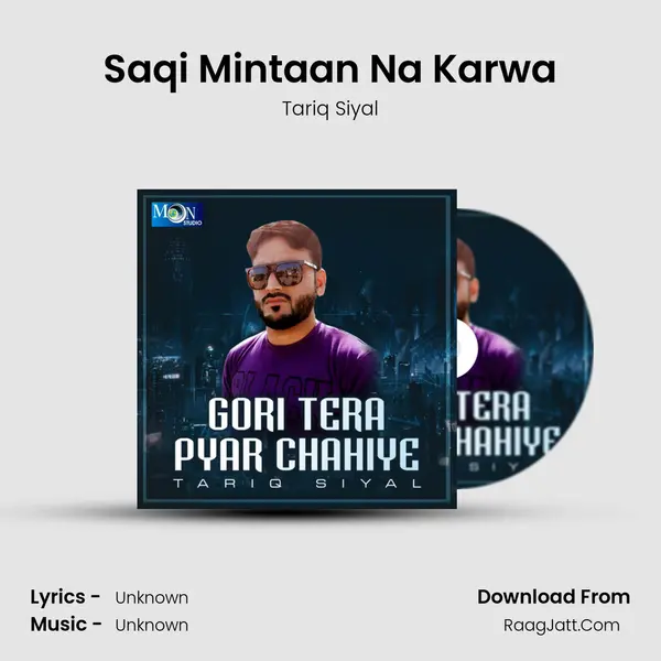 Saqi Mintaan Na Karwa MP3 Song by Tariq Siyal Cover