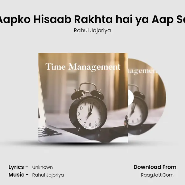 Samay Aapko Hisaab Rakhta hai ya Aap Samay ko MP3 Song by Rahul Jajoriya Cover