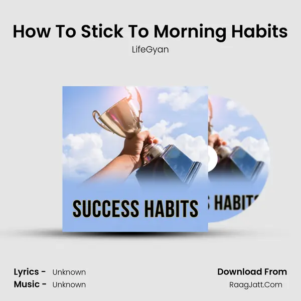 How To Stick To Morning Habits MP3 Song by LifeGyan Cover