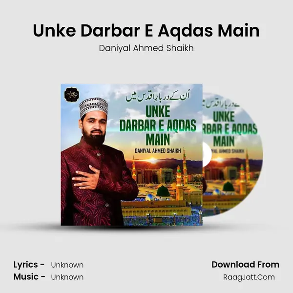 Unke Darbar E Aqdas Main - Single - Daniyal Ahmed Shaikh