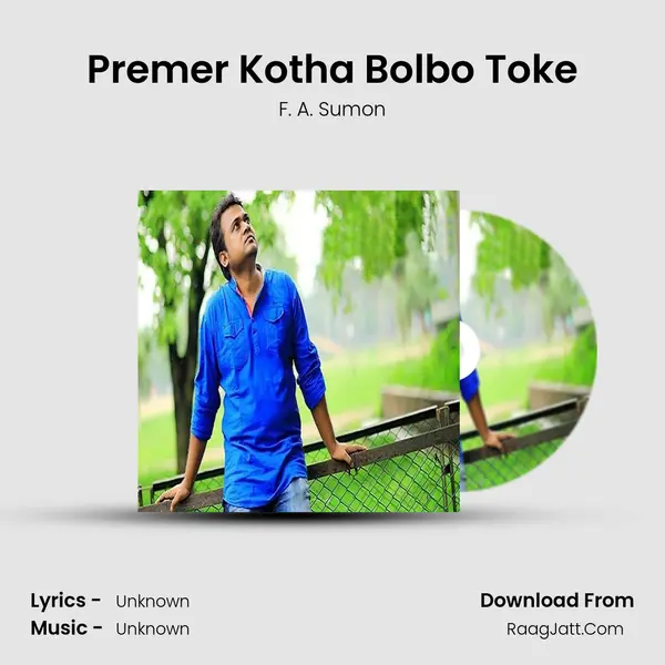 Premer Kotha Bolbo Toke - Single - F. A. Sumon