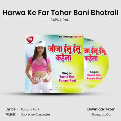 Harwa Ke Far Tohar Bani Bhotrail mp3 song