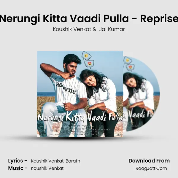 Nerungi Kitta Vaadi Pulla - Reprise MP3 Song by Koushik Venkat Cover