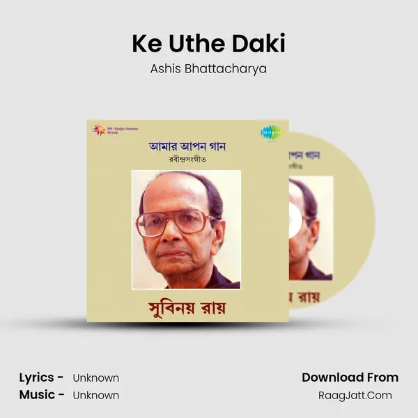 Ke Uthe Daki MP3 Song by Ashis Bhattacharya Cover
