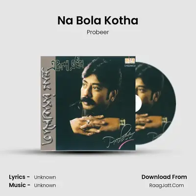 Na Bola Kotha MP3 Song by Probeer Cover