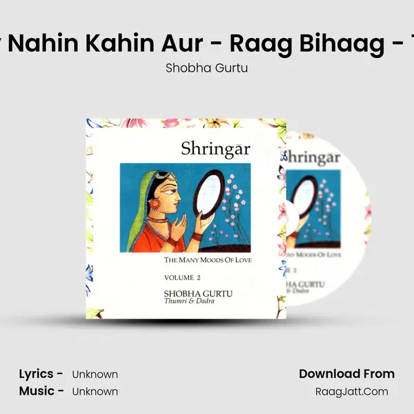Najaria Lagey Nahin Kahin Aur - Raag Bihaag - Taal Kaharwa MP3 Song by Shobha Gurtu Cover