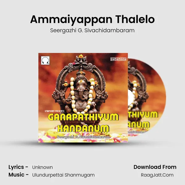 Ammaiyappan Thalelo MP3 Song by Seergazhi G. Sivachidambaram Cover