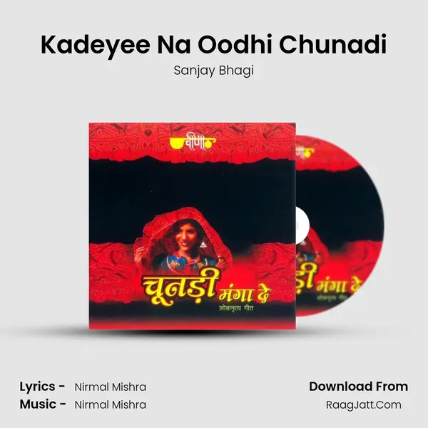 Kadeyee Na Oodhi Chunadi MP3 Song by Sanjay Bhagi Cover