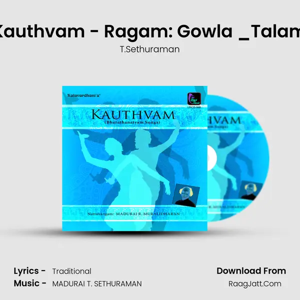 Kali Kauthvam - Ragam: Gowla _Talam: Adi MP3 Song by T.Sethuraman Cover