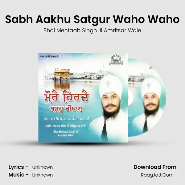 Sabh Aakhu Satgur Waho Waho MP3 Song by Bhai Mehtaab Singh Ji Amritsar Wale Cover