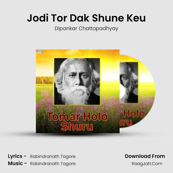 Jodi Tor Dak Shune Keu MP3 Song by Dipankar Chattopadhyay Cover