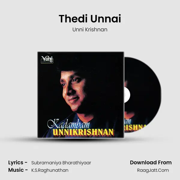 Thedi Unnai MP3 Song by Unni Krishnan Cover