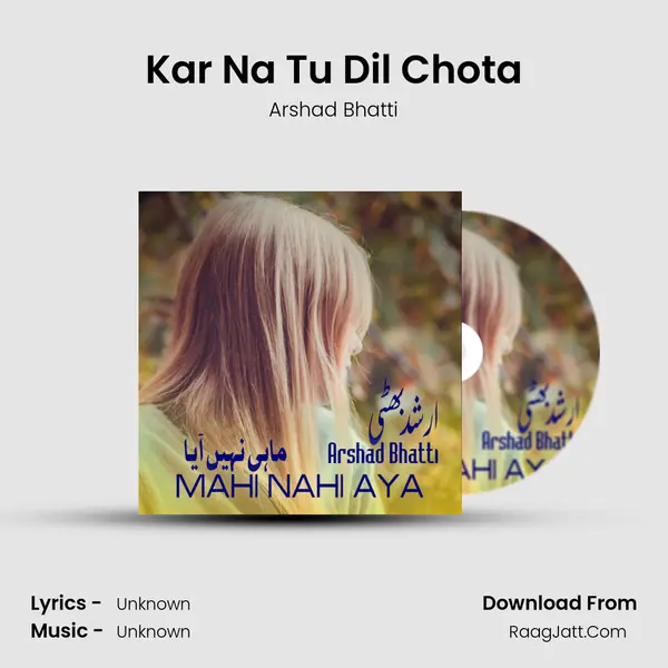 Kar Na Tu Dil Chota MP3 Song by Arshad Bhatti Cover