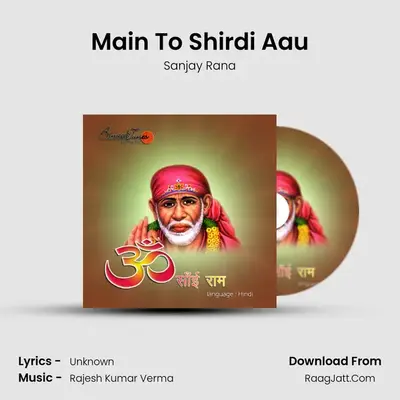 Main To Shirdi Aau MP3 Song by Sanjay Rana Cover