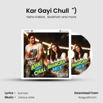 Kar Gayi Chull (Bhangra Mix By Tesher) (From Kapoor &amp; Sons (Since 1921)) mp3 song