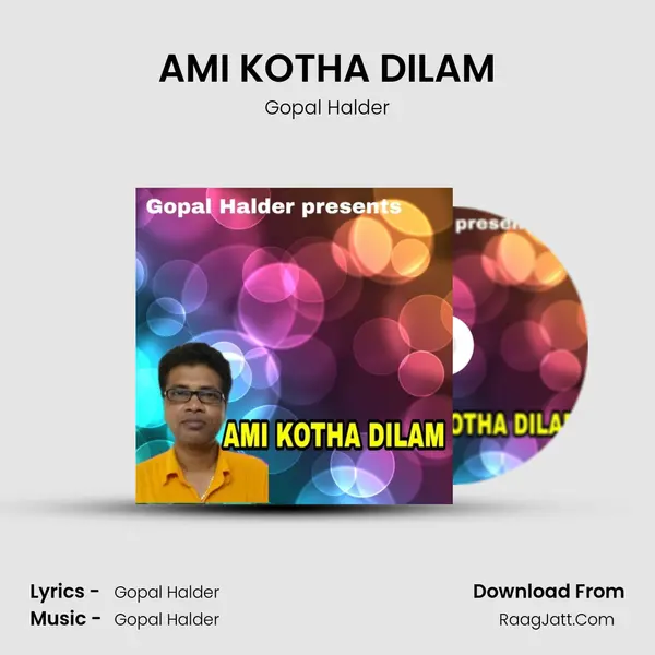 AMI KOTHA DILAM - Gopal Halder