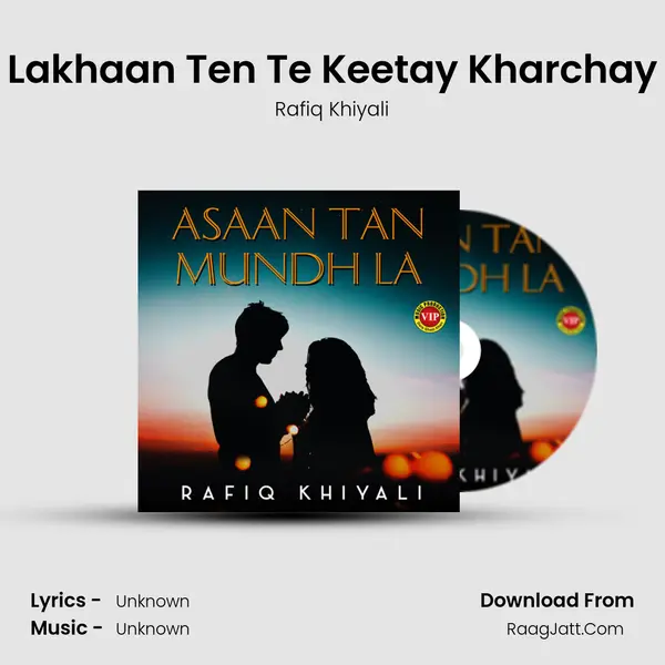 Lakhaan Ten Te Keetay Kharchay mp3 song