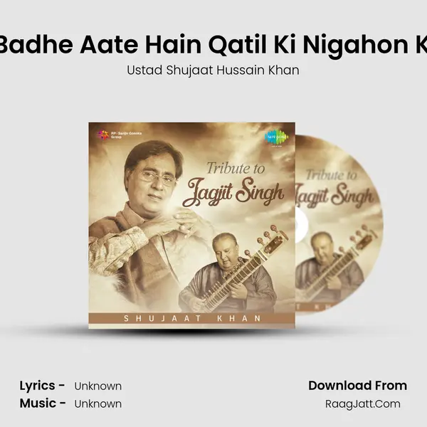 Gham Badhe Aate Hain Qatil Ki Nigahon Ki Tarah MP3 Song by Ustad Shujaat Hussain Khan Cover