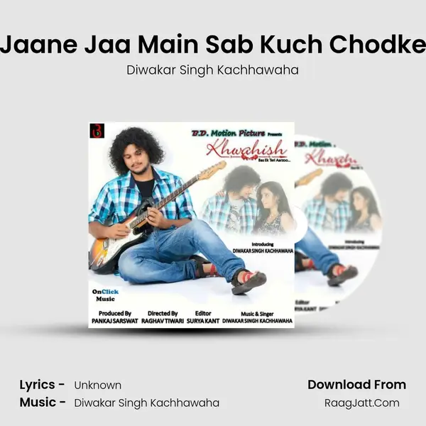 Jaane Jaa Main Sab Kuch Chodke MP3 Song by Diwakar Singh Kachhawaha Cover