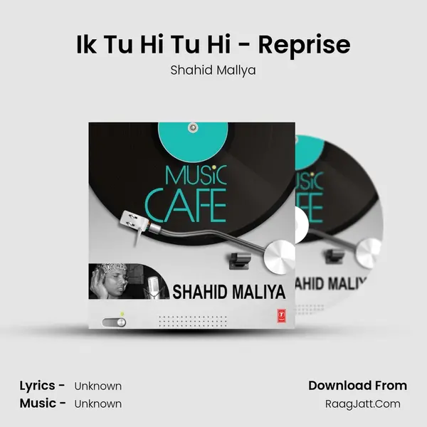 Ik Tu Hi Tu Hi - Reprise MP3 Song by Shahid Mallya Cover