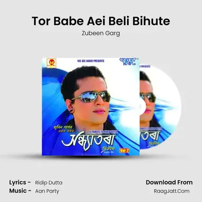 Tor Babe Aei Beli Bihute MP3 Song by Zubeen Garg Cover
