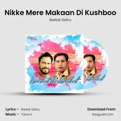 Nikke Mere Makaan Di Kushboo mp3 song