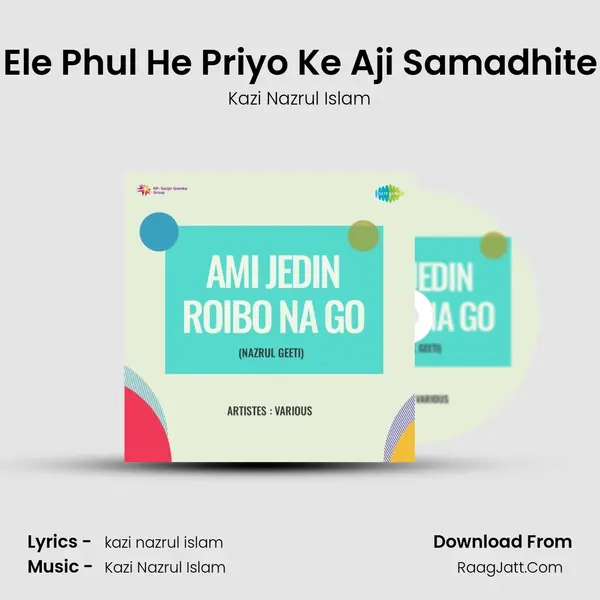Dite Ele Phul He Priyo Ke Aji Samadhite Mor MP3 Song by Kazi Nazrul Islam Cover