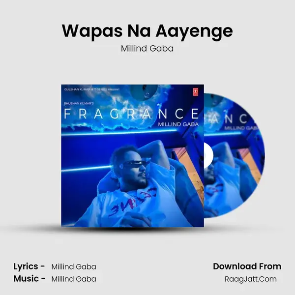 Wapas Na Aayenge MP3 Song by Millind Gaba Cover
