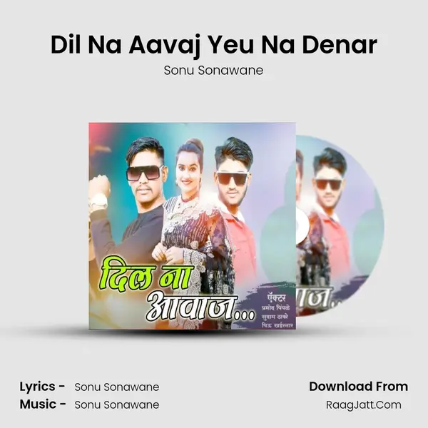 Dil Na Aavaj Yeu Na Denar - Sonu Sonawane