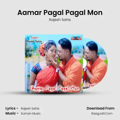 Aamar Pagal Pagal Mon - Rajesh Sahis