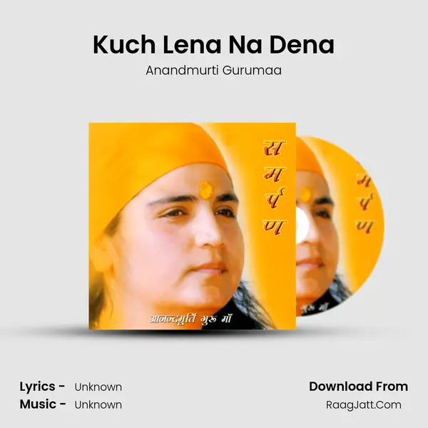 Kuch Lena Na Dena MP3 Song by Anandmurti Gurumaa Cover
