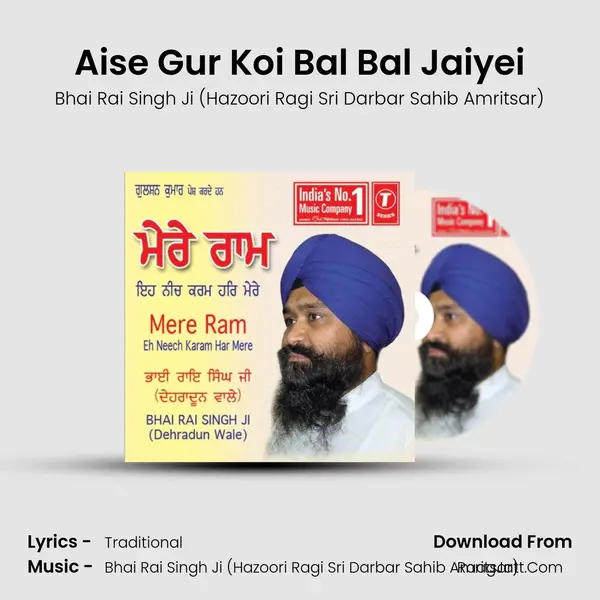 Aise Gur Koi Bal Bal Jaiyei MP3 Song by Bhai Rai Singh Ji (Hazoori Ragi Sri Darbar Sahib Amritsar) Cover