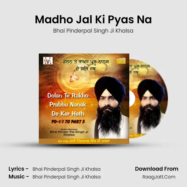 Madho Jal Ki Pyas Na MP3 Song by Bhai Pinderpal Singh Ji Khalsa Cover
