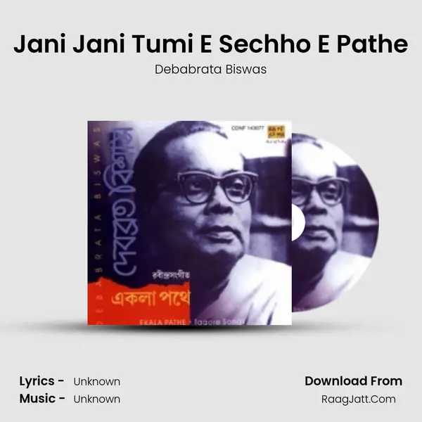 Jani Jani Tumi E Sechho E Pathe MP3 Song by Debabrata Biswas Cover