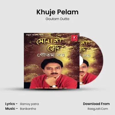 Khuje Pelam MP3 Song by Goutam Dutta Cover