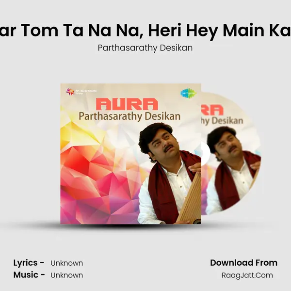 Dhar Tom Ta Na Na, Heri Hey Main Kaise MP3 Song by Parthasarathy Desikan Cover