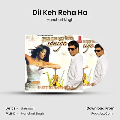Dil Keh Reha Ha MP3 Song by Manohari Singh Cover