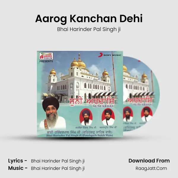 Aarog Kanchan Dehi MP3 Song by Bhai Harinder Pal Singh ji Cover