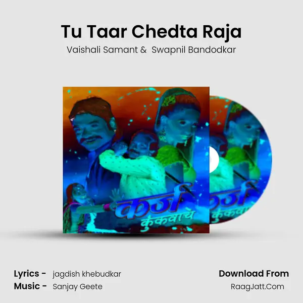 Tu Taar Chedta Raja mp3 song