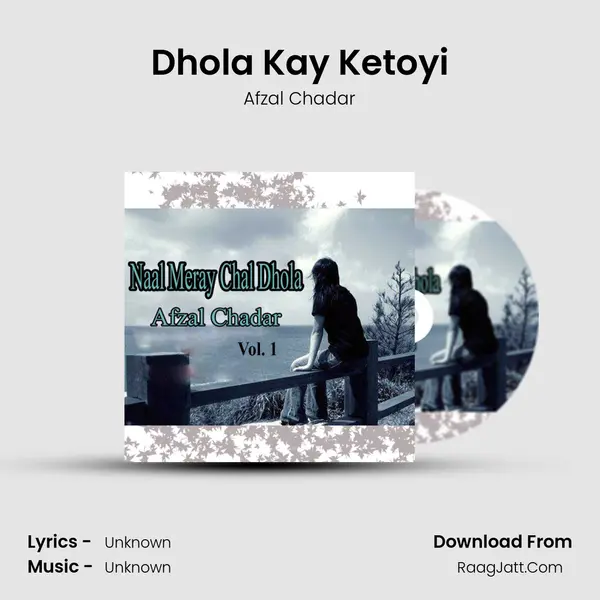 Dhola Kay Ketoyi MP3 Song by Afzal Chadar Cover